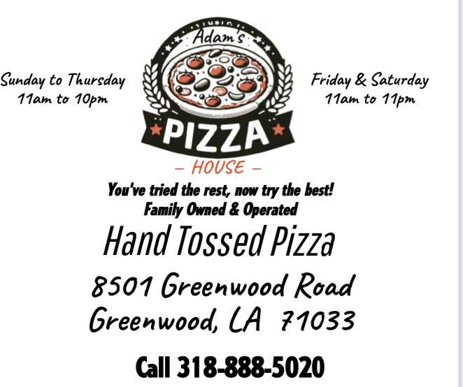 Adam’s Pizza House 8501 Greenwood Rd, Greenwood, LA 71033