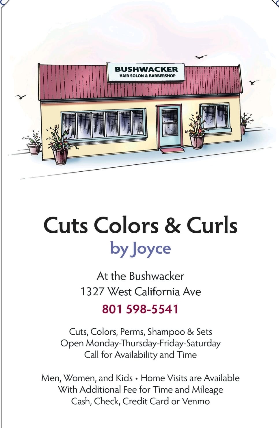 Bushwacker... Norma hair Cuts Colors & Curls by Joyce 1327 California Ave, Salt Lake City Utah 84104